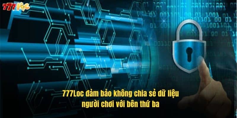 Chính Sách Bảo Mật 777Loc – Cam Kết An Toàn Dữ Liệu Người Chơi 3 777loc-dam-bao-khong-chia-se-du-lieu-nguoi-choi-voi-ben-thu-ba (1)