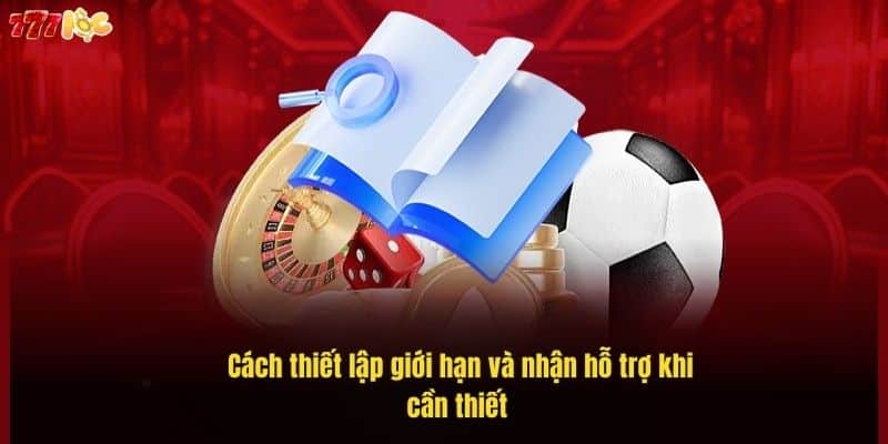 Chơi Có Trách Nhiệm 777Loc - Hướng Dẫn Toàn Diện Cho Bạn 4 cach-thiet-lap-gioi-han-va-nhan-ho-tro-khi-can-thiet (1)