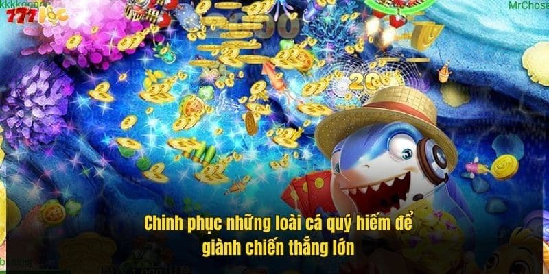 Game Bắn Cá Đổi Thưởng Hay – Chinh Phục Đại Dương 777Loc 4 chinh-phuc-nhung-loai-ca-quy-hiem-de-gianh-chien-thang-lon (1)