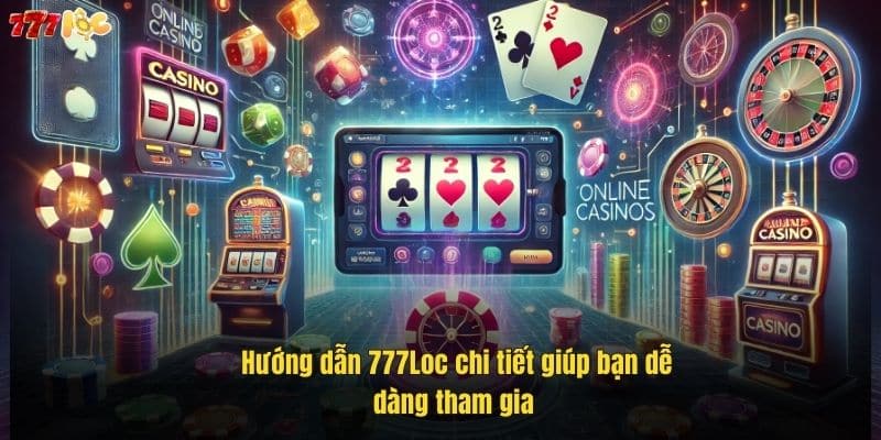 Hướng Dẫn 777Loc Chi Tiết - Cách Chơi, Nạp Rút, Khuyến Mãi 4 huong-dan-777loc-chi-tiet-giup-ban-de-dang-tham-gia (1)