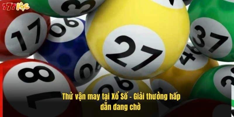 Xổ Số 777Loc - Cơ Hội Trúng Lớn Với Tỷ Lệ Thắng Hấp Dẫn 5 thu-van-may-tai-xo-so-–-giai-thuong-hap-dan-dang-cho (1)