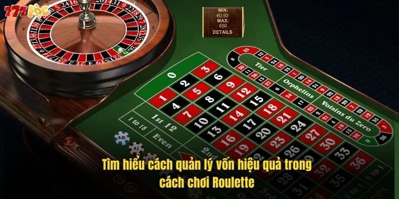 Cách Chơi Roulette Chuẩn Xác – Bí Quyết Thắng Lớn 777Loc 2 tim-hieu-cach-quan-ly-von-hieu-qua-trong-cach-choi-roulette (1)