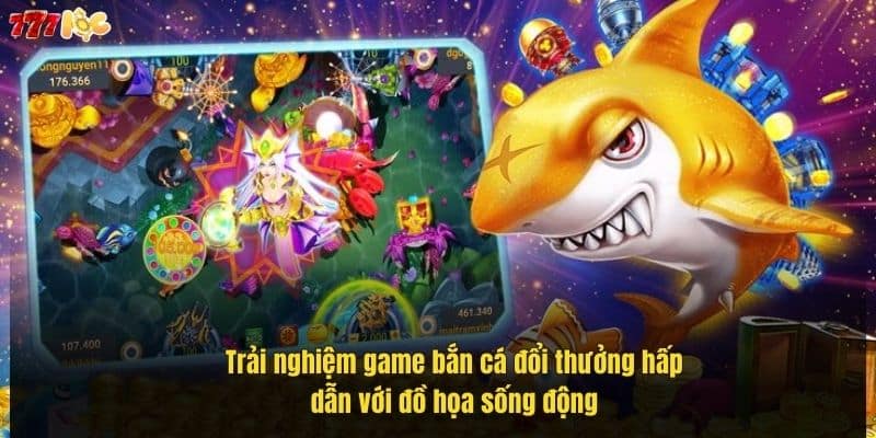 Game Bắn Cá Đổi Thưởng Hay – Chinh Phục Đại Dương 777Loc 2 trai-nghiem-game-ban-ca-doi-thuong-hap-dan-voi-do-hoa-song-dong (1)